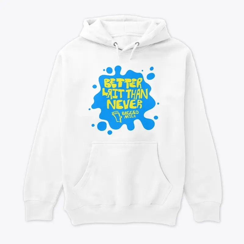 Better Lait Than Never Pullover Hoodie